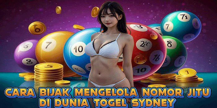 Cara Bijak Mengelola Nomor Jitu Di Dunia Togel Sydney