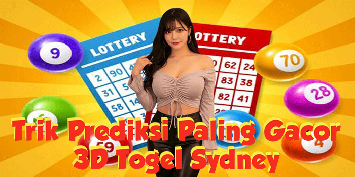 Trik Prediksi 3D Togel Sydney Paling Gacor