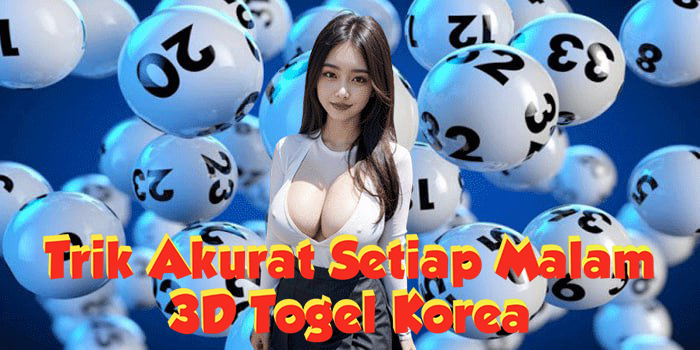 Trik 3D Togel Korea Akurat Setiap Malam
