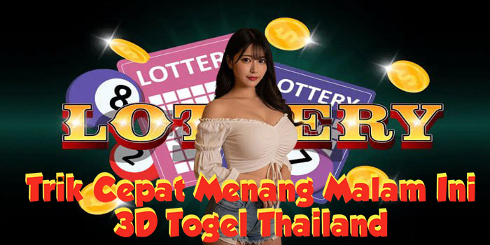Trik 3D Togel Thailand Cepat Menang Malam Ini