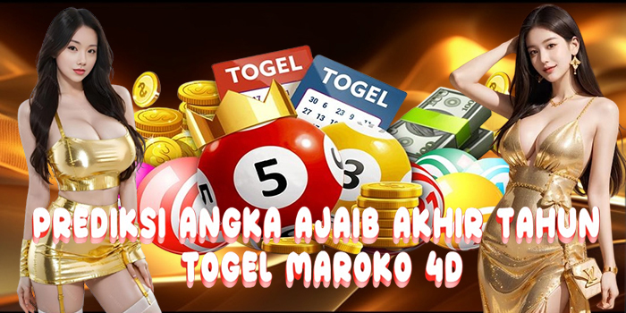 Prediksi Angka Ajaib Viral Akhir Tahun Di Togel Maroko 4D