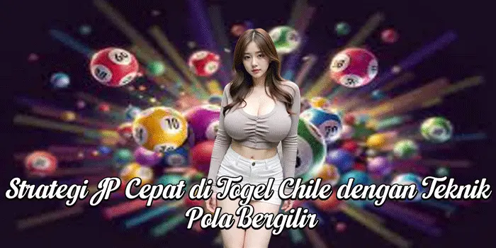 Strategi JP Cepat di Togel Chile dengan Teknik Pola Bergilir
