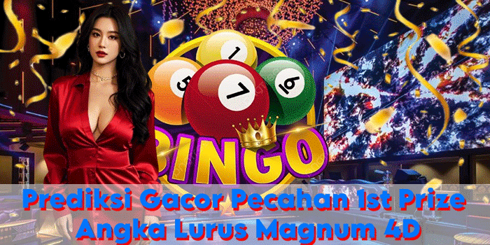 Prediksi Gacor Pecahan 1st Prize Angka Lurus Magnum 4D