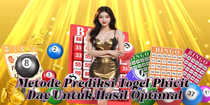 Metode Prediksi Togel Phicit Day Untuk Hasil Optimal