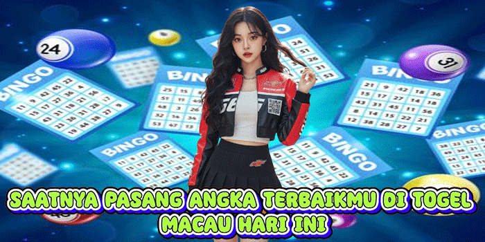 Saatnya Pasang Angka Terbaikmu Di Togel Macau Hari Ini