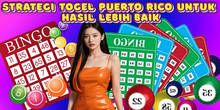 Strategi Togel Puerto Rico Untuk Hasil Lebih Baik