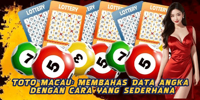 Toto Macau: Membahas Data Angka dengan Cara yang Sederhana